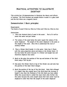 PRACTICAL ACTIVITIES TO ILLUSTRATE ISOSTASY This activity has 18 demonstrations to illustrate the theory and effects of isostasy. The first fourteen use wooden blocks in water in a glass tank and the last three use a mag