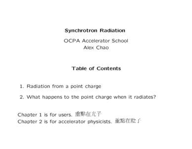 Synchrotron Radiation OCPA Accelerator School Alex Chao Table of Contents