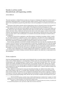 Society in ad-hoc mode: Decentralised, self-organising, mobile. Armin Medosch This article speculates on whether Western societies are in the process of adopting self-organisation in ad-hoc mode as a predominant organisi