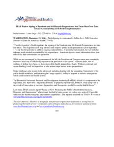 TFAH Praises Signing of Pandemic and All-Hazards Preparedness Act, Focus Must Now Turn Toward Accountability and Effective Implementation Media contact: Laura Segal[removed]x 278 or [removed] WASHINGTON, Dec