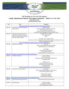 EDC Exchange for Local and Tribal Agencies  Locally Administered Federal-Aid Projects Initiatives: What’s in it for You? September 24, 2013 2:00-4:30 pm Eastern Time