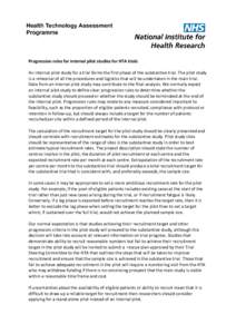 Progression rules for internal pilot studies for HTA trials An internal pilot study for a trial forms the first phase of the substantive trial. The pilot study is a rehearsal of all the procedures and logistics that will