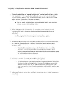 Frequently Asked Questions – Essential Health Benefits Determination  1. If a benefit is labeled as an “essential health benefit,” can that benefit still have a dollar limit attached to it? For example, if a benchm