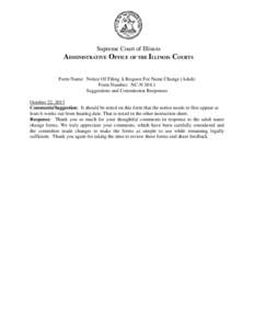 Supreme Court of Illinois  ADMINISTRATIVE OFFICE OF THE ILLINOIS COURTS Form Name: Notice Of Filing A Request For Name Change (Adult) Form Number: NC-N[removed]Suggestions and Commission Responses