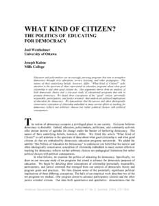 WHAT KIND OF CITIZEN? THE POLITICS OF EDUCATING FOR DEMOCRACY Joel Westheimer University of Ottawa Joseph Kahne