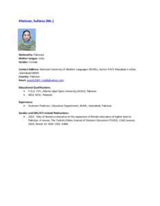 Khatoon, Sufiana (Ms.)  Nationality: Pakistani Mother tongue: Urdu Gender: Female Contact Address: National University of Modern Languages (NUML), Sector H-9/1 Khayaban-e-Johar,