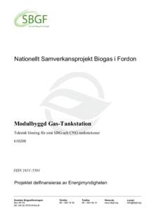 Nationellt Samverkansprojekt Biogas i Fordon  Modulbyggd Gas-Tankstation Teknisk lösning för små SBG och CNG tankstationer