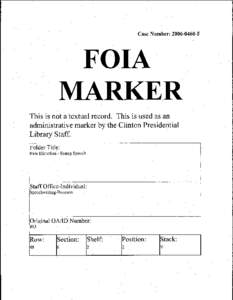 Case Number: [removed]F  FOIA· MARKER This is not a textual· record. This is used as an administrative marker by the Clinton Presidential