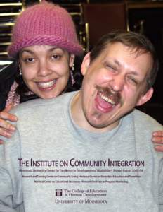 THE INSTITUTE ON COMMUNITY INTEGRATION Minnesota University Center for Excellence in Developmental Disabilities • Annual Report[removed]Research and Training Center on Community Living • National Center on Secondary 