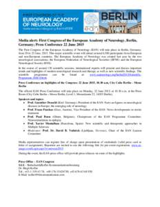 Media alert: First Congress of the European Academy of Neurology, Berlin, Germany; Press Conference 22 June 2015 The First Congress of the European Academy of Neurology (EAN) will take place in Berlin, Germany, from 20 t