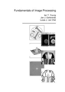 Fundamentals of Image Processing Ian T. Young Jan J. Gerbrands Lucas J. van Vliet  CIP-DATA KONINKLIJKE BIBLIOTHEEK, DEN HAAG