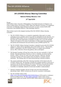 UK LOCKSS Alliance Steering Committee National Railway Museum, York 21st April 2010 Present: Geoff Gilbert (Chair, University of Birmingham), Tony Kidd (University of Glasgow), Lisa Cardy (London School of Economics), Ph