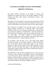 Convention on the Rights of Persons with Disabilities applicable to Hong Kong The United Nations Convention on the Rights of Persons with Disabilities has entered into force for the People’s Republic of China, includin