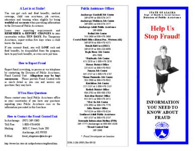 A Lot is at Stake! You can get cash and food benefits, medical coverage, child care assistance, job services, education and training when eligible by being truthful and accurate when providing information to the Division