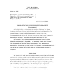 STATE OF VERMONT PUBLIC SERVICE BOARD Docket No[removed]Interconnection Agreement between Verizon New England Inc., d/b/a Verizon Vermont and Preferred Carrier Services, Inc., d/b/a Phones For All and