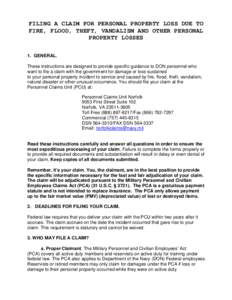 FILING A CLAIM FOR PERSONAL PROPERTY LOSS DUE TO FIRE, FLOOD, THEFT, VANDALISM AND OTHER PERSONAL PROPERTY LOSSES 1. GENERAL. These instructions are designed to provide specific guidance to DON personnel who want to file