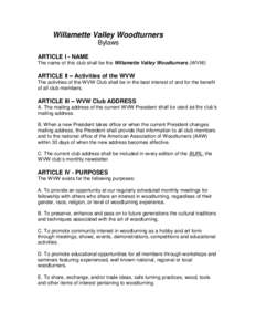 Willamette Valley Woodturners Bylaws ARTICLE I - NAME The name of this club shall be the Willamette Valley Woodturners (WVW).  ARTICLE II – Activities of the WVW