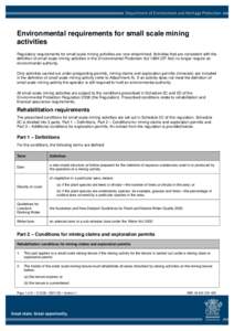 Environmental requirements for small scale mining activities Regulatory requirements for small scale mining activities are now streamlined. Activities that are consistent with the definition of small scale mining activit