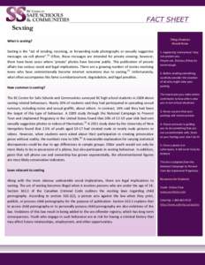 FACT SHEET Sexting What is sexting? Sexting is the “act of sending, receiving, or forwarding nude photographs or sexually suggestive messages via cell phone”.(1) Often, these messages are intended for private viewing