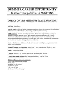 SUMMER CAREER OPPORTUNITY Discover your potential in AUDITING OFFICE OF THE MISSOURI STATE AUDITOR Job Title: Audit Intern Degree / Major: Applicant should be nearing completion of a BS in Accounting, BS in Business