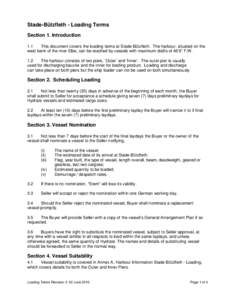 Stade-Bützfleth - Loading Terms Section 1. Introduction 1.1 This document covers the loading terms at Stade-Bützfleth. The harbour, situated on the west bank of the river Elbe, can be reached by vessels with maximum dr