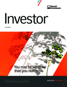 Investor Spring 2015 You may be wealthier than you realize. Not FDIC Insured · May Lose Value · No Bank Guarantee