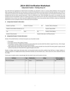 2014–2015 Verification Worksheet Independent Student - Tracking Group V1 Your 2014–2015 Free Application for Federal Student Aid (FAFSA) was selected for review in a process called verification. The law says that bef