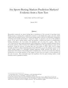 Are Sports Betting Markets Prediction Markets? Evidence from a New Test Kyle J. Kain* and Trevon D. Logan† January[removed]Abstract