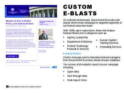 CUSTOM E-BLASTS On a strictly limited basis, Government Executive will deploy direct email campaigns to targeted segments of our federal subscriber base. With 100% opt-in subscribers, these lists feature