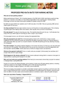 PROPOSED PRO-RATA RATE FOR PARKING METERS Why do we have parking meters? Before paid parking in March, 70% of parking spaces in the CBD (640 of 840) were being used by all day parkers (i.e. workers in the CBD) so it was 