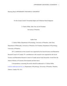 OWNERSHIP AND MORAL JUDGMENT 1	
    Running Head: OWNERSHIP AND MORAL JUDGMENT For the Greater Goods? Ownership Rights and Utilitarian Moral Judgment