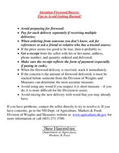 Attention Firewood Buyers: Tips to Avoid Getting Burned! • Avoid prepaying for firewood; • Pay for each delivery separately if receiving multiple deliveries; • When ordering from someone you don’t know, ask for