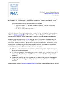 PMA Media Contact: Elizabeth JohnsonMEDIA ALERT: Millennials Could Become the “Forgotten Generation” Photo Industry Expert Georgia McCabe available for interview