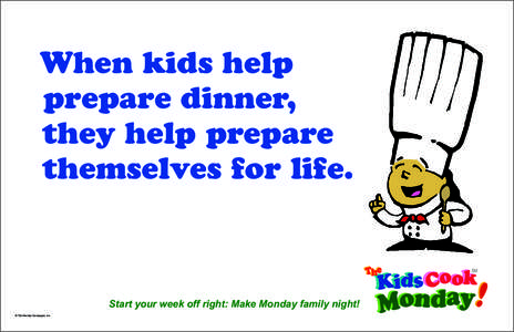 When kids help prepare dinner, they help prepare themselves for life.  SM