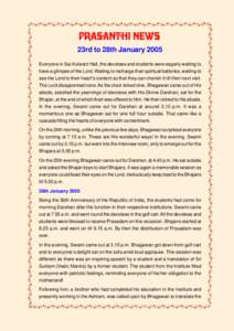 PRASANTHI NEWS 23rd to 28th January 2005 Everyone in Sai Kulwant Hall, the devotees and students were eagerly waiting to have a glimpse of the Lord. Waiting to recharge their spiritual batteries, waiting to see the Lord 