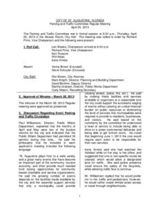 CITY OF ST. AUGUSTINE, FLORIDA Parking and Traffic Committee Regular Meeting April 25, 2013 The Parking and Traffic Committee met in formal session at 8:30 a.m., Thursday, April 25, 2013 in the Alcazar Room, City Hall. T