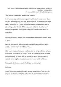 AIRE Centre Expert Seminar: Family Reunification Requirements: Barriers or Facilitator to Integration 23 January 2012, Lewis Silkin, Chancery Lane Paper given by Tim Barnden, Wesley Gryk Solicitors David Cameron’s spee