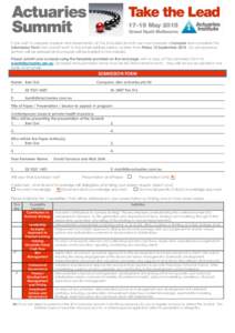 If you wish to prepare a paper and presentation at the Actuaries Summit you must prepare a Synopsis and complete this Submission Form then submit both to the email address below no later than Friday 12 SeptemberOn