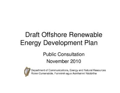 Draft Offshore Renewable Energy Development Plan Public Consultation November 2010  Why?