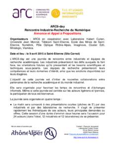 ARC6-day Rencontre Industrie-Recherche du Numérique Annonce et Appel à Propositions Organisateurs : ARC6 en coopération avec Laboratoire Hubert Curien, Université Jean Monnet, Télécom Saint-Etienne, Ecole des Mines