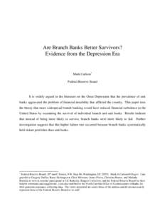 Are Branch Banks Better Survivors? Evidence from the Depression Era Mark Carlson* Federal Reserve Board