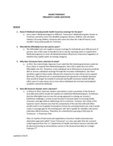 INSURE TENNESSEE FREQUENTLY ASKED QUESTIONS General 1. Doesn’t Medicaid already provide health insurance coverage for the poor? a. Every state’s Medicaid program is different. Tennessee’s Medicaid program, known as