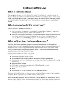 GEORGIA’S LEMON LAW What is the Lemon Law? The Georgia Lemon Law is a state statute. The goal of the statute is to protect consumer car buyers. The purpose of the lemon is to make sure that the manufacturer of your mot