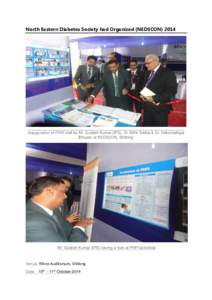 North Eastern Diabetes Society had Organized (NEDSCONInauguration of PHFI stall by Mr. Sudesh Kumar (IPS), Dr. Mihir Saikia & Dr. Debomallaya Bhuyan at NEDSCON, Shillong  Mr. Sudesh Kumar (IPS) having a look at P