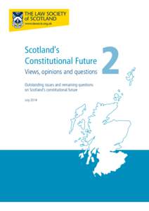 Scotland’s Constitutional Future Views, opinions and questions Outstanding issues and remaining questions on Scotland’s constitutional future July 2014