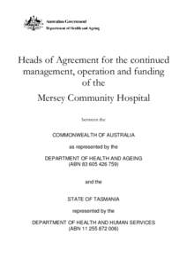 Heads of Agreement for the continued management, operation and funding of the Mersey Community Hospital between the COMMONWEALTH OF AUSTRALIA