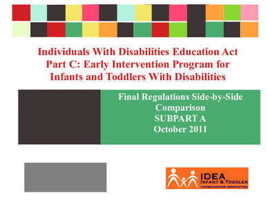 Individuals With Disabilities Education Act Part C: Early Intervention Program for Infants and Toddlers With Disabilities Final Regulations Side-by-Side Comparison SUBPART A