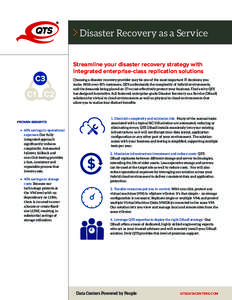 Disaster Recovery as a Service Streamline your disaster recovery strategy with integrated enterprise-class replication solutions Choosing a disaster recovery provider may be one of the most important IT decisions you mak