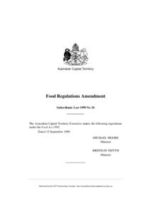 Australian Capital Territory  Food Regulations Amendment Subordinate Law 1999 No 18  The Australian Capital Territory Executive makes the following regulations