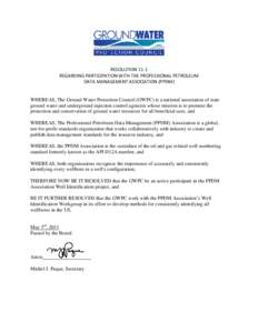 RESOLUTION 11-1 REGARDING PARTICIPATION WITH THE PROFESSIONAL PETROLEUM DATA MANAGEMENT ASSOCIATION (PPDM) WHEREAS, The Ground Water Protection Council (GWPC) is a national association of state ground water and undergrou